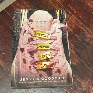 They'll Never Catch Us by Jessica Goodman